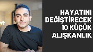 Hayatını Değiştirecek 10 Küçük Alışkanlık