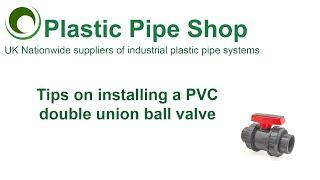 Tips on Installing a PVC Double Union Ball Valve