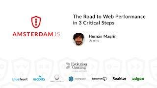 The Road to Web Performance in 3 Critical Steps - Hernan Magrini