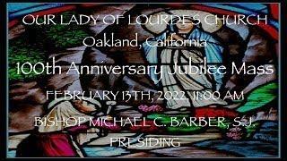 (HD)-100th Anniversary Jubilee Mass- Mass at Our Lady of Lourdes - Oakland - February 13th, 2022