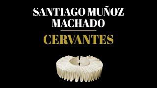 Presentación de «Cervantes» de Santiago Muñoz Machado