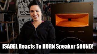 ISABEL Listens To HORN SPEAKERS!