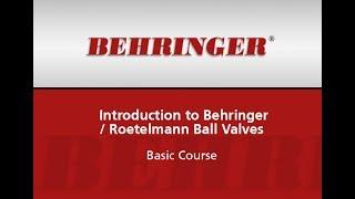 Introduction to Behringer / Roetelmann Ball Valves - Basic Course (Webinar)