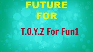 Future For T.O.Y.Z For Fun1: Update 10/6/16