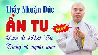 Sư thầy Thích Nhuận Đức muốn yên tâm ẩn tu | chùa Tổ Đình Hộ Pháp Vũng Tàu.