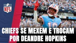 PLANTÃO DA NFL: CHIEFS TROCAM COM TITANS POR DeANDRE HOPKINS