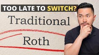 Is It Too Late to Switch to Roth at Age 45?