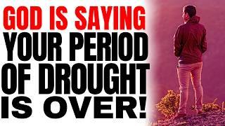 Your Season Of Drought Is Over! (Powerful Christian Motivation)