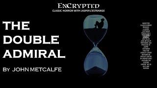 "The Double Admiral" by John Metcalfe | Classic horror stories | Audiobook