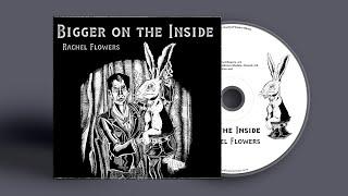 Bigger on the Inside - Rachel Flowers