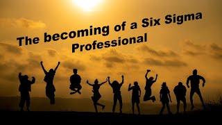 The becoming of a Six Sigma Professional