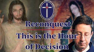 2024-10-24 Reconquest - This Is the Hour of Decision