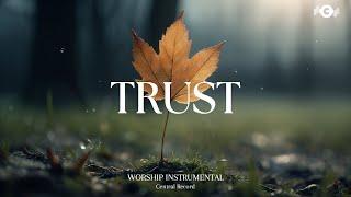 TRUST - Soaking worship instrumental | Prayer and Devotional