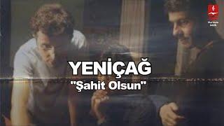 YENİÇAĞ  "ŞAHİT OLSUN"