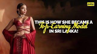 This is How She Became One of the Top-Earning Models in Sri Lanka!