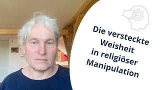 Die versteckte Weisheit in religiöser Manipulation