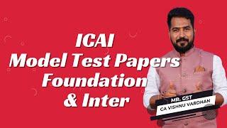 ICAI Releases Model Test Papers for CA FOUNDATION, INTER & FINAL Levels | Must Watch!