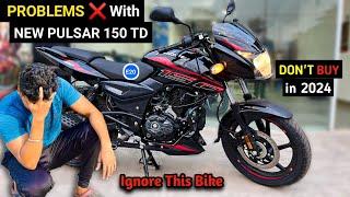 2024 Bajaj Pulsar 150 PROBLEMS 