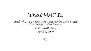 What MMT Is, & Why We Should Not Wait for the Next Crisis to Live Up to Our Means - L. Randall Wray