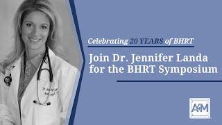 Why Attend a BHRT Symposium? - by Dr. Jennifer Landa