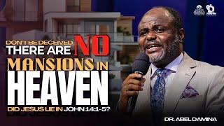 THERE ARE NO MANSIONS IN HEAVEN | DR ABEL DAMINA