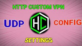 How setup HTTP Custom VPN with UDP custom Settings For Secure Browsing