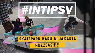 HUZZBASH! Skatepark baru di Jakarta | #INTIPSV