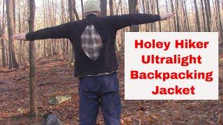 You need to try this jacket from Holey Hiker Ultralight Backpacking Gear Co