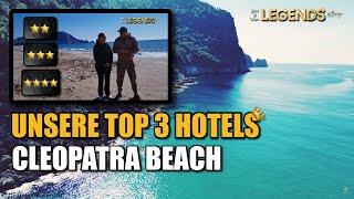 Unsere Top 3 Hotels am Cleopatra Beach - Spezial 