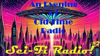 All Night Old Time Radio Shows | Sci Fi Radio! #2 | Classic Science Fiction Radio Shows | 9 Hours!