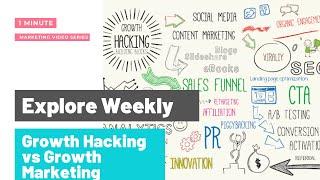 Growth Hacking vs Growth Marketing - Explore Weekly Episode 1