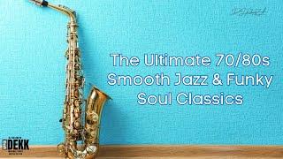 The Ultimate 70s/80s Smooth Jazz and Funky Soul Classics