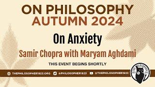 "On Anxiety": Samir Chopra in conversation with Maryam Aghdami