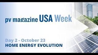 pv magazine USA Week | Day 2 | Home energy evolution