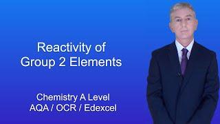 A Level Chemistry Revision "Reactivity of Group 2 Elements"