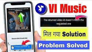 Vi music app the returned video id doesn't match the requested one problem |Vi music app not working