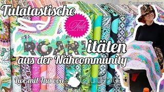  Tulatastische Roaritäten  Inspirationen aus der Nähcommunity - LIVE mit Ina