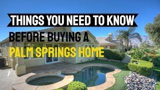 Things You Need to Know Before Buying A Palm Springs Home | Buying A Home In The Palm Springs Area