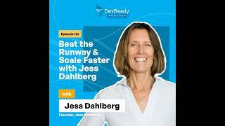 Beat the Runway & Scale Faster with Jess Dahlberg | Ep 126 | DevReady Podcast