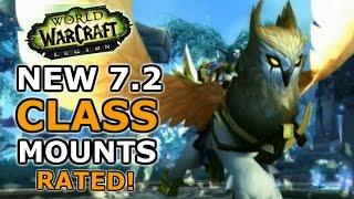 The New Class Mounts of Legion 7.2!   Rated By Taliesin And Evitel