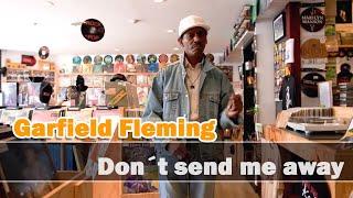 Garfield Fleming -Dont Send Me Away Official Video 2021