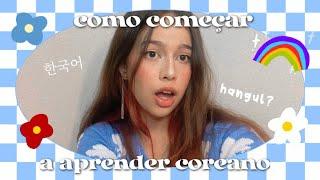  COMO COMEÇAR A APRENDER COREANO  | como eu comecei