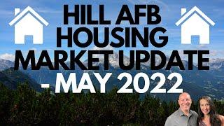 HILL AFB HOUSING MARKET UPDATE - MAY 2022