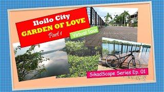 Iloilo City: Garden of Love | Virtual Tour Part 1 | SikadScape Series Ep.01 | Iloilo City Vlog