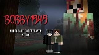 Bobby1545! | Minecraft Creepypasta Story