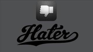 Hater: The App You'll Love to Hate