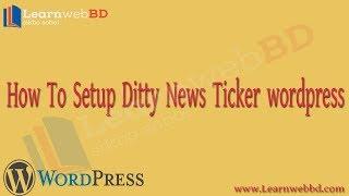 How To Setup Ditty News Ticker wordpress | Learnwebbd