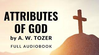 'Attributes of God' by AW Tozer | Christian audiobook