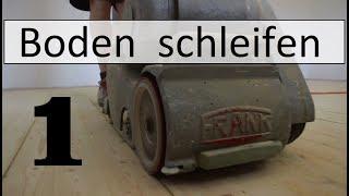 Boden schleifen, Fußboden Restauration, Dielenboden genagelt, Teil 1