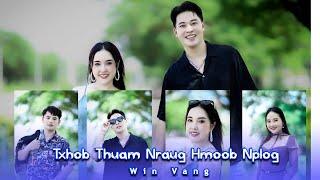 Txhob Thuam Nraug Hmoob Nplog - Win Vang _ Nkauj Tawm Tshiab 2024 [ Full MV ]